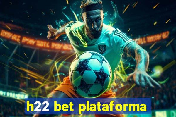 h22 bet plataforma